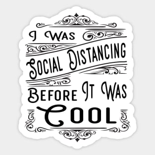 Social distancing before it was cool Sticker